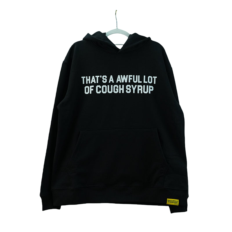 That's A Awful Lot OF Cough Syrup Hoodie