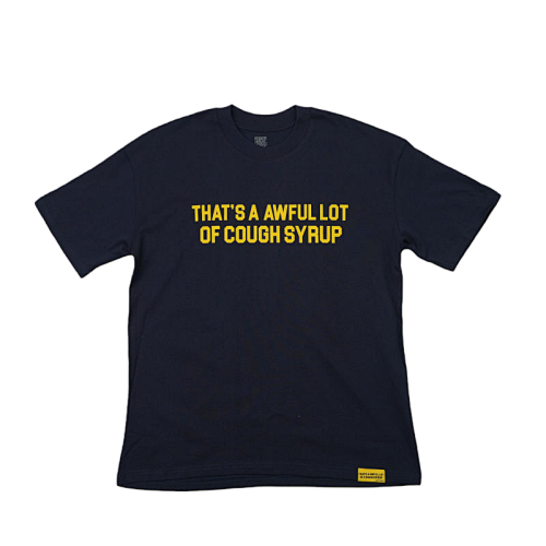 That's A Awful Lot OF Cough Syrup T-shirts