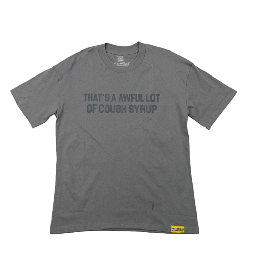 That's A Awful Lot OF Cough Syrup T-shirts